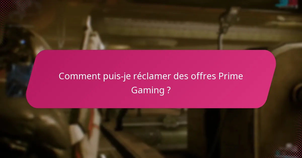 Comment puis-je réclamer des offres Prime Gaming ?