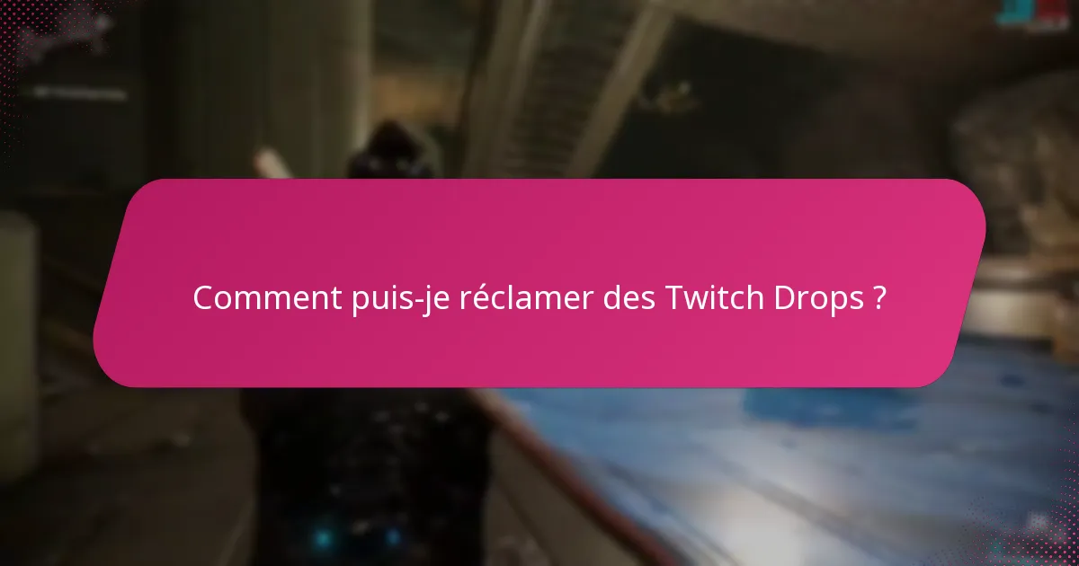 Quels événements Twitch Drops sont actuellement disponibles ?