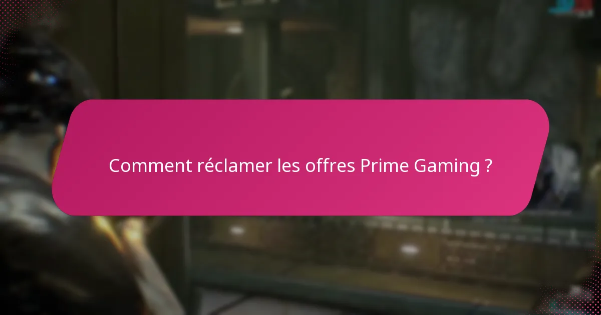 Comment réclamer les offres Prime Gaming ?