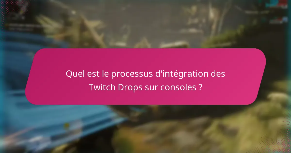Quelles sont les étapes pour réclamer les récompenses des Twitch Drops ?