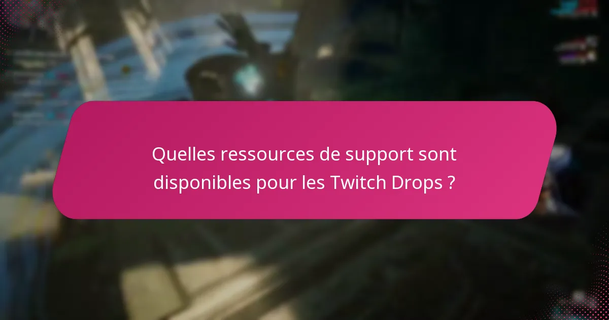 Quels sont les problèmes de connexion courants avec les Twitch Drops ?