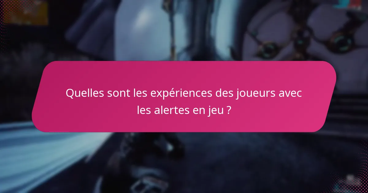 Quelle est l’efficacité des alertes en jeu pour améliorer le gameplay ?