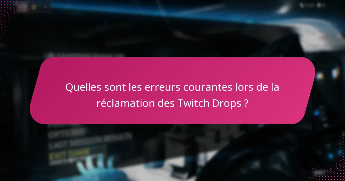 Quelles sont les étapes pour réclamer avec succès des Twitch Drops ?